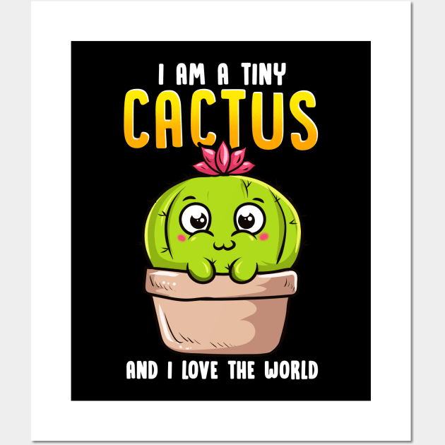 I Am a Tiny Cactus And I Love The World Cute Baby Wall Art by theperfectpresents